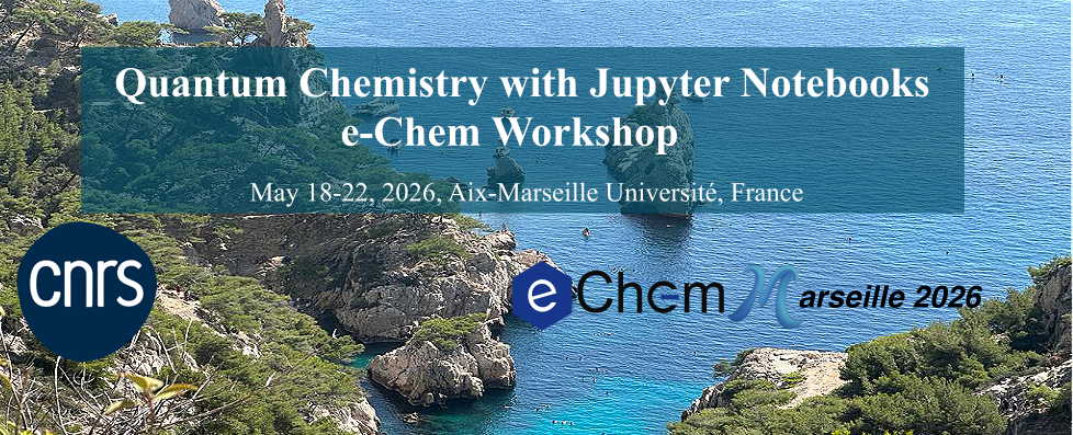 Quantum Chemistry with Jupyter Notebooks : eChem workshop in Marseille 2026>